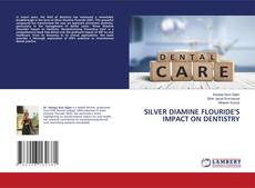 Copertina di SILVER DIAMINE FLOURIDE'S IMPACT ON DENTISTRY