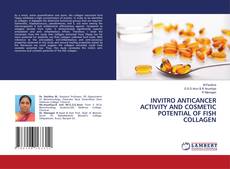 Capa do livro de INVITRO ANTICANCER ACTIVITY AND COSMETIC POTENTIAL OF FISH COLLAGEN 