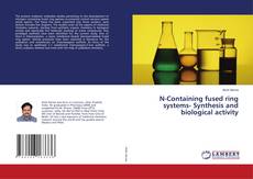 Buchcover von N-Containing fused ring systems- Synthesis and biological activity