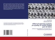 Couverture de Effect of spinning systems on quality of cotton folded yarn & fabric