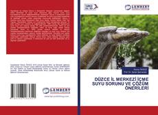 Capa do livro de DÜZCE İL MERKEZİ İÇME SUYU SORUNU VE ÇÖZÜM ÖNERİLERİ 