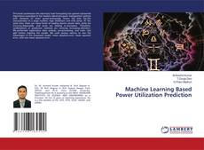 Machine Learning Based Power Utilization Prediction kitap kapağı