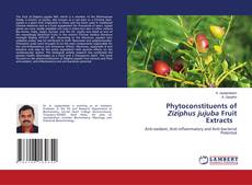 Couverture de Phytoconstituents of Ziziphus jujuba Fruit Extracts