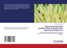 Capa do livro de Optimizing Nitrogen Fertilizer Rate and Intra-row Spacing of Baby corn 