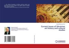 Buchcover von Current issues of Ukrainian art history and cultural studies