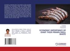 ECONOMIC IMPORTANCE OF GIANT TIGER PRAWN SHELL WASTE kitap kapağı