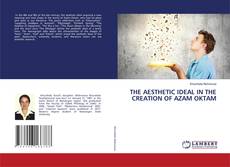 Couverture de THE AESTHETIC IDEAL IN THE CREATION OF AZAM OKTAM