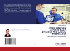 Couverture de CARIES DETECTION METHODS- EARLY DIAGNOSIS AND CLINICAL MANAGEMENT