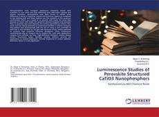Luminescence Studies of Perovskite Structured CaTiO3 Nanophosphors的封面