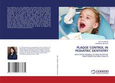 PLAQUE CONTROL IN PEDIATRIC DENTISTRY kitap kapağı