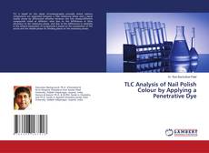 Capa do livro de TLC Analysis of Nail Polish Colour by Applying a Penetrative Dye 