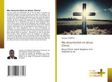 Ma résurrection en Jésus Christ kitap kapağı