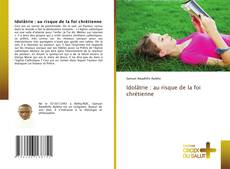 Bookcover of Idolâtrie : au risque de la foi chrétienne