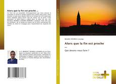 Bookcover of Alors que la fin est proche ...