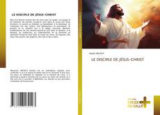 Bookcover of LE DISCIPLE DE JÉSUS-CHRIST