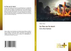 Bookcover of Le feu ou la mort