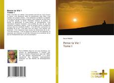 Bookcover of Pense ta Vie ! Tome I