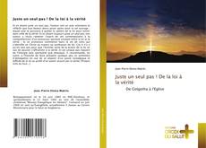 Bookcover of Juste un seul pas ! De la loi à la vérité