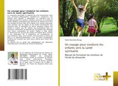 Bookcover of Un voyage pour conduire les enfants vers la santé spirituelle