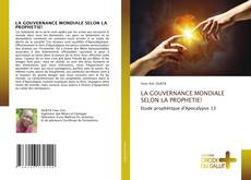 Bookcover of LA GOUVERNANCE MONDIALE SELON LA PROPHETIE!