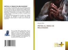 Couverture de PRÊTRE A L’IMAGE DE MELCHISEDEK