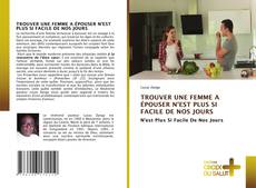 Borítókép a  TROUVER UNE FEMME A ÉPOUSER N'EST PLUS SI FACILE DE NOS JOURS - hoz