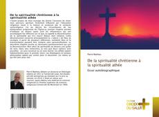 Copertina di De la spiritualité chrétienne à la spiritualité athée