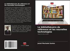 Bookcover of Le bibliothécaire de référence et les nouvelles technologies