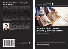 La obra didáctica de Brecht y el texto teatral kitap kapağı