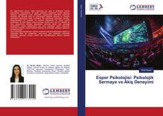 Espor Psi̇koloji̇si̇: Psi̇koloji̇k Sermaye ve Akiş Deneyi̇mi̇ kitap kapağı