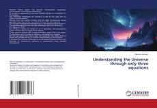 Understanding the Universe through only three equations kitap kapağı