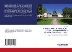 Обложка A PARADOX OF RELIGIOUS LIFE IN CONTEMPORARY MULTI-CULTURE SETTING