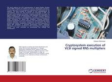 Buchcover von Cryptosystem execution of VLSI signed RNS multipliers