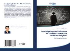 Bookcover of Investigating the Reduction of Students' Anxiety in Different Subjects