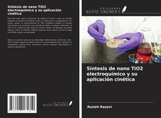 Couverture de Síntesis de nano TiO2 electroquímico y su aplicación cinética