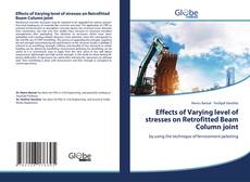 Copertina di Effects of Varying level of stresses on Retrofitted Beam Column joint