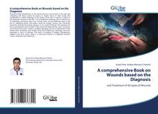 Copertina di A comprehensive Book on Wounds based on the Diagnosis