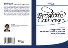 Buchcover von Polyphenols and Farfetched Dream in Prostate Cancer Treatment