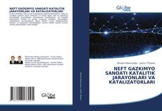 Bookcover of NEFT GAZKIMYO SANOATI KATALITIK JARAYONLARI VA KATALIZATORLARI