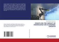 Buchcover von ESSAYS ON THE IMPACT OF KNOWLEDGE ON ECONOMIC GROWTH