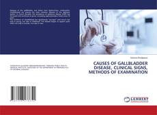 CAUSES OF GALLBLADDER DISEASE, CLINICAL SIGNS, METHODS OF EXAMINATION kitap kapağı