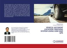 Copertina di VEHICLE ACCIDENT LOCATION TRACKING SYSTEM USING GSM AND GPS