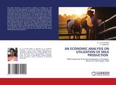 AN ECONOMIC ANALYSIS ON UTILIZATION OF MILK PRODUCTION的封面