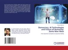 Couverture de Democracy, AI Technologies and Future of Humanity: Some New Ideas