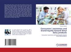 Capa do livro de Consumers’ awareness and brand loyalty toward Amul dairy products 