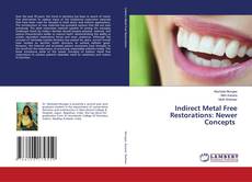 Couverture de Indirect Metal Free Restorations: Newer Concepts