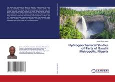 Couverture de Hydrogeochemical Studies of Parts of Bauchi Metropolis, Nigeria