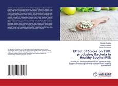 Buchcover von Effect of Spices on ESBL producing Bacteria in Healthy Bovine Milk