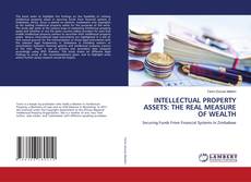 Couverture de INTELLECTUAL PROPERTY ASSETS: THE REAL MEASURE OF WEALTH