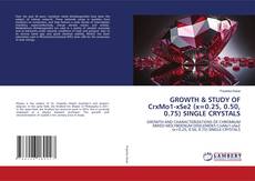 Copertina di GROWTH & STUDY OF CrxMo1-xSe2 (x=0.25, 0.50, 0.75) SINGLE CRYSTALS